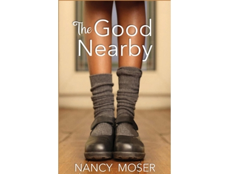 Livro The Good Nearby de Nancy Moser (Inglês)