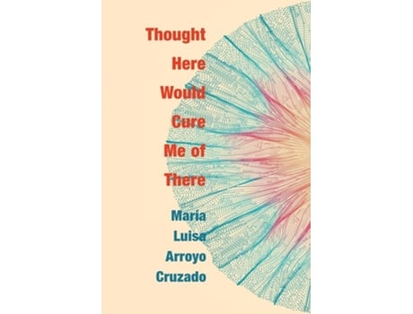 Livro Thought Here Would Cure Me of There de Maria Luisa Arroyo Cruzado (Inglês)