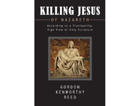 Livro Killing Jesus of Nazareth de Gordon Kenworthy Reed (Inglês)