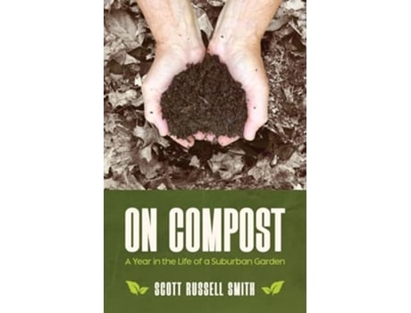 Livro On Compost A Year in the Life of a Suburban Garden de Scott Russell Smith (Inglês)
