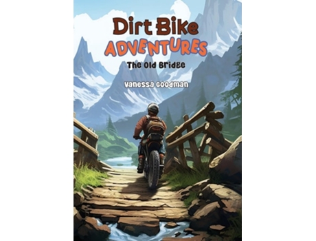 Livro Dirt Bike Adventures - The Old Bridge de Vanessa Goodman (Inglês)