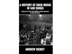 Livro A History of Rock Music in 500 Songs Vol 2 From the Million Dollar Quartet to the Fab Four de Andrew Hickey (Inglês)