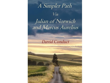 Livro A Simpler Path Via Julian of Norwich and Marcus Aurelius de David Conduct (Inglês)