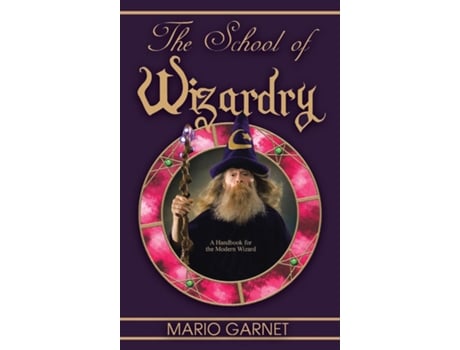 Livro The School of Wizardry A Handbook for the Modern Wizard de Mario Garnet (Inglês)