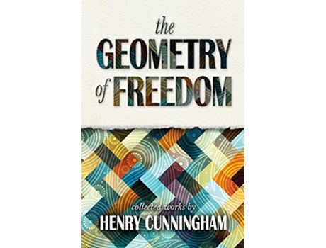 Livro The Geometry of Freedom de Henry Cunningham (Inglês)