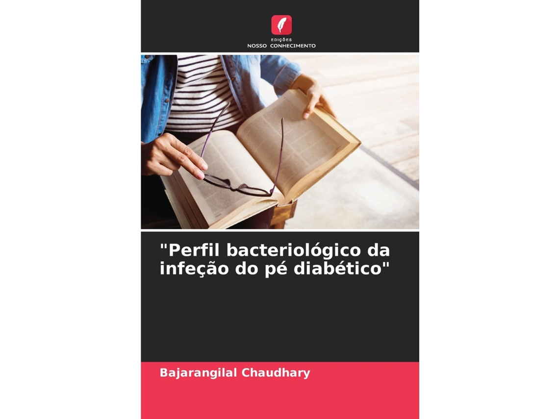 Livro quotPerfil bacteriológico da infeção do pé diabéticoquot de Bajarangilal Chaudhary (Inglês)
