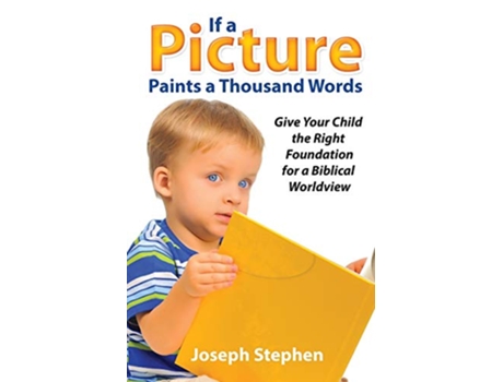 Livro If a Picture Paints a Thousand Words Give Your Child the Right Foundation for a Biblical Worldview de Joseph Kelton Stephen (Inglês)