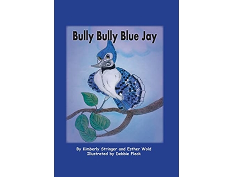 Livro Bully Bully Blue Jay de Kimberly Stringer Esther Wold (Inglês)