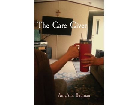 Livro The Care Giver de AmyAnn Bauman (Inglês)