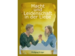 Livro Macht Und Leidenschaft In Der Liebe De Wolfgang Krüger (inglês)