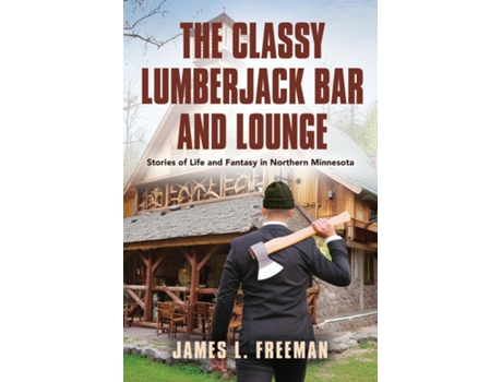 Livro The Classy Lumberjack Bar and Lounge de James L Freeman (Inglês)