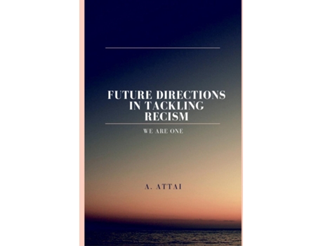 Livro FUTURE DIRECTIONS IN TACKLING RECISMquot de A Attai (Inglês)
