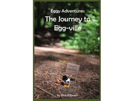 Livro Eggy Adventures The Journey To Egg-ville De Elliot D'souza (inglês)