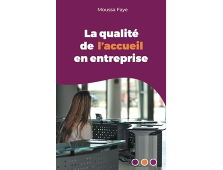 Livro La qualité de l’accueil en entreprise French Edition de Moussa Faye (Francês)