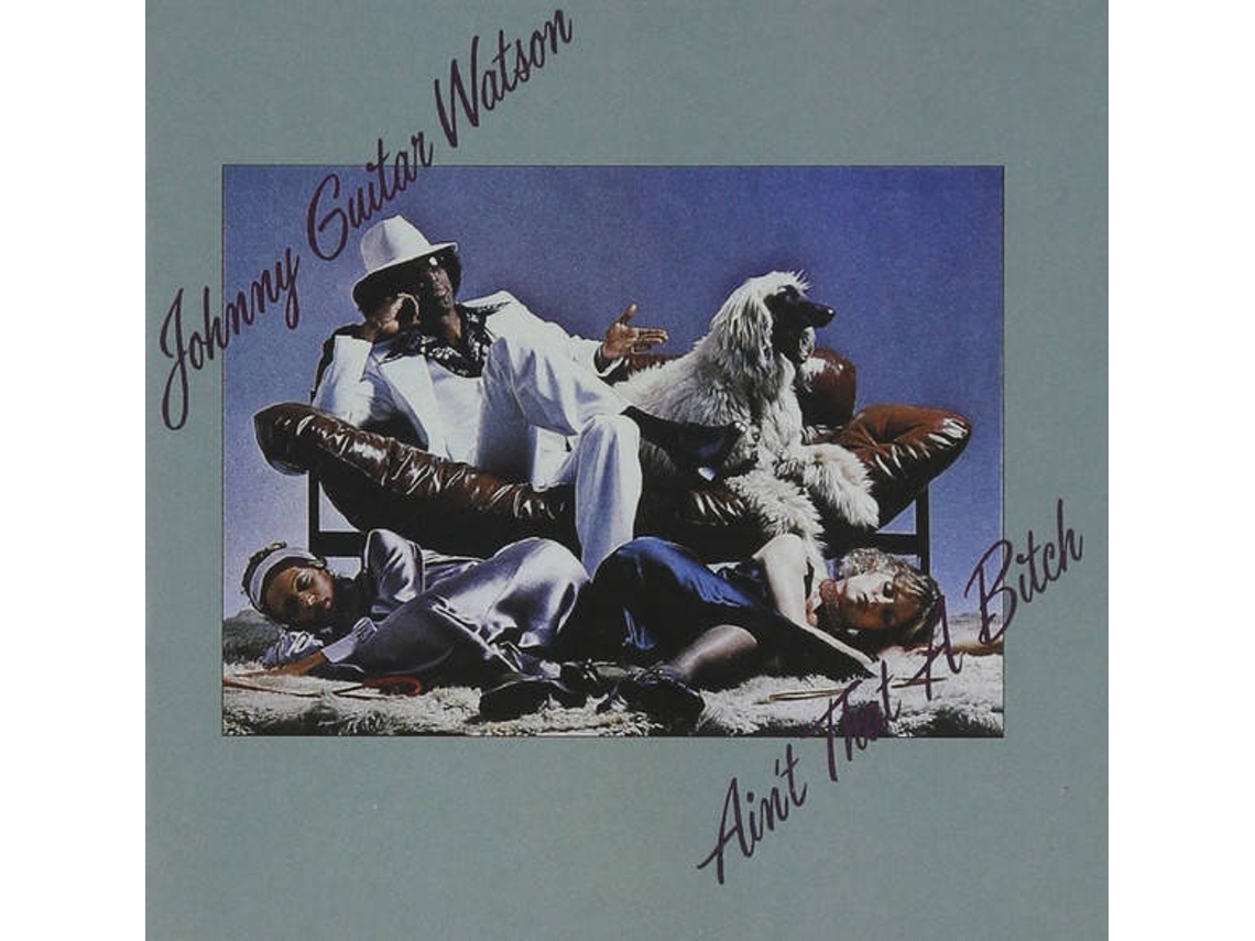 CD Johnny Guitar Watson - Ain't That A Bitch