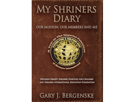 Livro My Shriners Diary Our Mission, Our Members And Me De Gary J Bergenske (inglês)