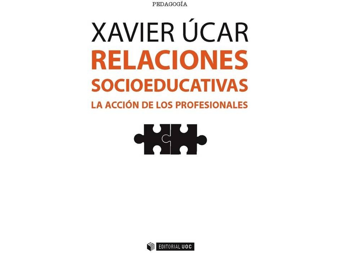 Livro Relaciones Socioeducativas. La Acción De Los Profesionales de Xavier Ucar (Espanhol)