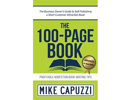 Livro The 100Page Book The Business Owner’s Guide to SelfPublishing a Short Customer Attraction Book de Mike Capuzzi (Inglês)