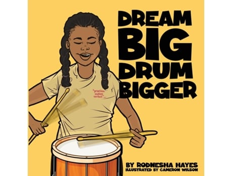 Livro Dream Big Drum Bigger de Rodnesha Hayes (Inglês)