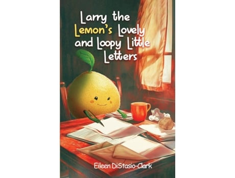 Livro Larry The Lemons Lovey And Lowly Little Letters de Eileen DiStasio-Clark (Inglês)