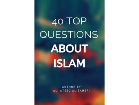 Livro 40 Top Questions About Islam De Ali Ateeq Al-dhaheri (inglês)