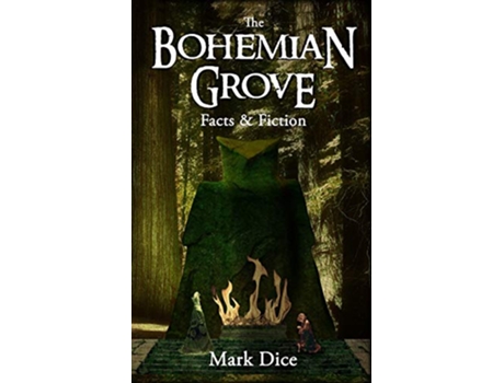 Livro The Bohemian Grove Facts Fiction de Mark Dice (Inglês)