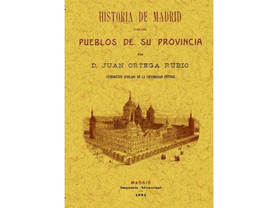 Livro Historia De Madrid Y De Los Pueblos De Su Provincia de Juan Ortega Rubio (Espanhol)