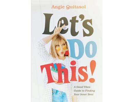 Livro Lets Do This! A Good Vibes Guide To Finding Your Inner Beat De Angie Quitasol (inglês)