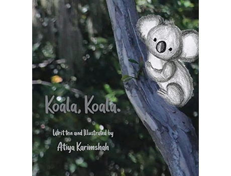 Livro Koala, Koala. De Atiya Karimshah (inglês - Capa Dura)