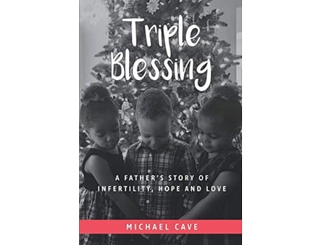 Livro Triple Blessing A Fathers Story of Infertility Hope and Love de Michael Cave (Inglês)