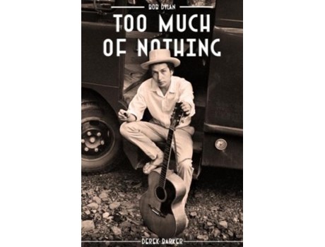 Livro bob dylan: too much of nothing de derek barker (inglês)