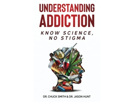 Livro Understanding Addiction Know Science No Stigma de Dr Charles Smith Dr Jason Hunt (Inglês)