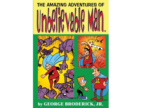 Livro The Amazing Adventures Of Unbelievable Man de Jr Broderick (Inglês)