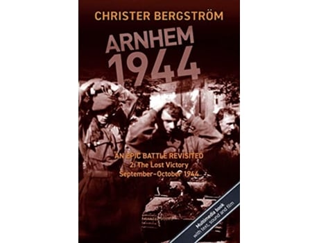 Livro Arnhem 1944 - An Epic Battle Revisited Vol. 2 The Lost Victory. September-october 1944 De Christer Bergström (inglês)