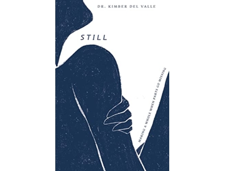 Livro Still Making A Whole When Parts Go Missing de Kimber del Valle (Inglês)