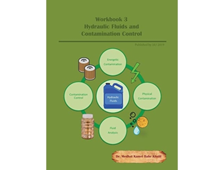 Livro Workbook 3 Hydraulic Fluids and Contamination Control de Dr Medhat Khalil (Inglês)
