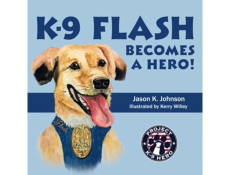 Livro K9 Flash Becomes A Hero Stories from Project K9 Hero de Jason K Johnson (Inglês)