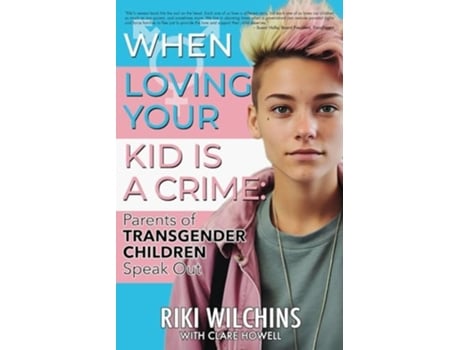 Livro When Loving Your Kid is a Crime Parents of Transgender Children Speak Out de Riki Wilchins (Inglês)