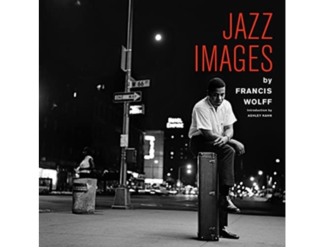 Livro Jazz Images by Francis Wolff de Francis Wolf (Inglês - Capa Dura)
