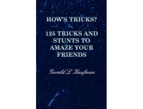 Livro Hows Tricks 125 Tricks and Stunts to Amaze Your Friends de Gerald L Kaufman (Inglês)
