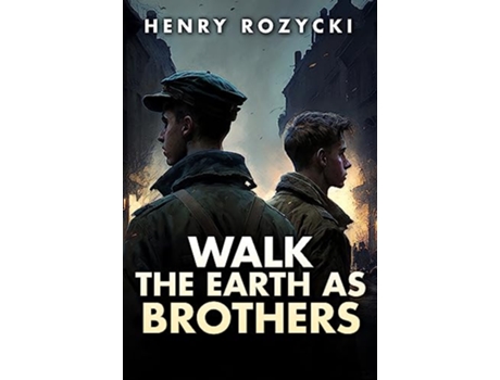 Livro Walk the Earth as Brothers de Henry Rozycki (Inglês - Capa Dura)