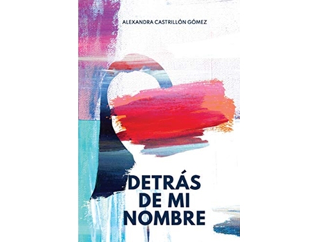 Livro Detrás De Mi Nombre de Alexandra Castrillón Gómez (Espanhol)