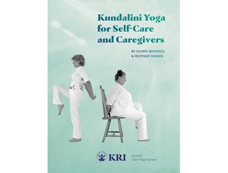 Livro Kundalini Yoga for SelfCare and Caregivers Includes Chair Yoga Options de Monique Siahaya Ivonne Wopereis (Inglês)