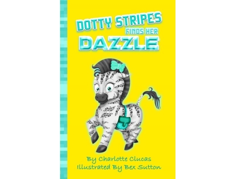 Livro Dotty Stripes Finds Her Dazzle De Charlotte Clucas (inglês)