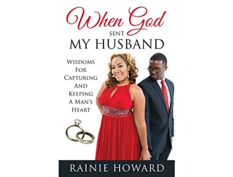 Livro When God Sent My Husband Wisdoms For Capturing And Keeping A Mans Heart de Rainie Howard (Inglês)