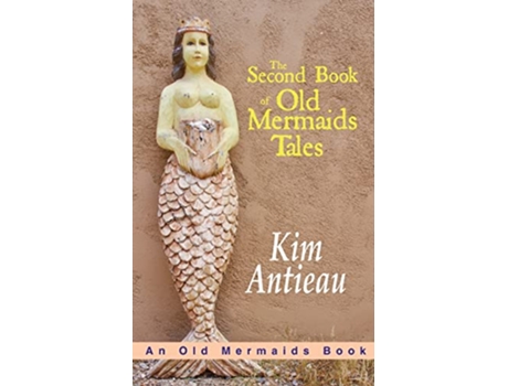 Livro The Second Book of Old Mermaids Tales de Kim Antieau (Inglês)