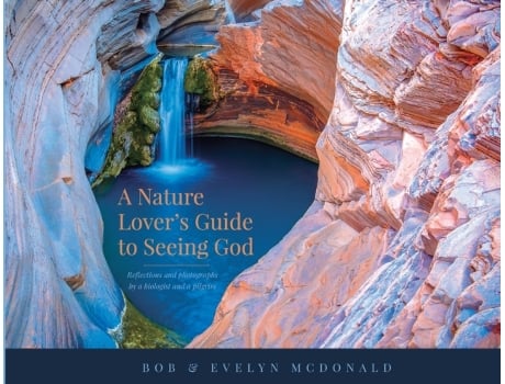 Livro A Nature Lover's Guide to Seeing God: Reflections and photographs by a biologist and a pilgrim Bob McDonald, Evelyn McDonald (Inglês)
