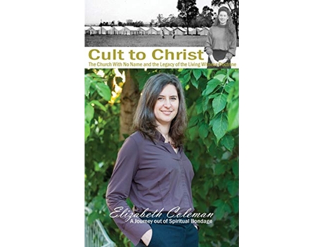 Livro Cult to Christ The Church With No Name and the Legacy of the Living Witness Doctrine de Elizabeth Joy Coleman (Inglês)