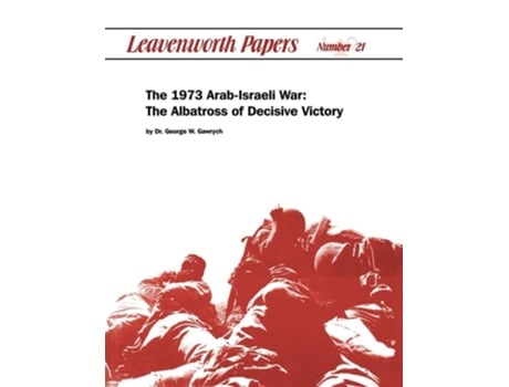 Livro The 1973 Arab-Israeli War: The Albatross of Decisive Victory de George W. Garwych ( Inglês )