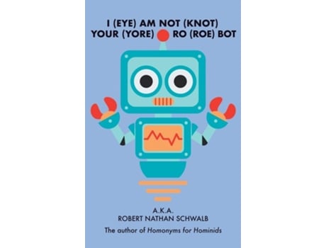 Livro IAM NOT YOUR RO BOT de Robert Nathan Schwalb (Inglês - Capa Dura)